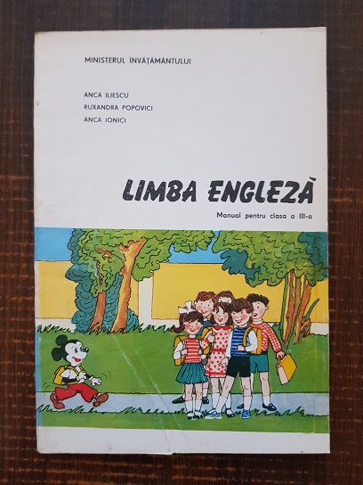 Anca Iliescu, Ruxandra Popovici - Limba Engleza. Manual pentru clasa a III-a (1994)