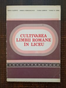 Mihai Gafencu, Dorina Margineantu - Cultivarea limbii romane in liceu. Norme si exercitii