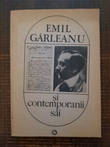 Emil Garleanu si contemporanii sai. Documente literare. Editie ingrijita de Georgeta Stoia-Manescu