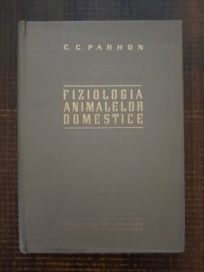 C. C. Parhon - Fiziologia animalelor domestice (1960, editie cartonata)