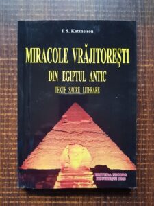 I. S. Katznelson - Miracole vrajitoresti din Egiptul Antic. Texte sacre literare