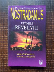 Peter Lemesurier - Nostradamus. Ultimele revelatii