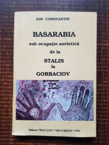 Ion Constantin - Basarabia sub ocupatie sovietica de la Stalin la Gorbaciov