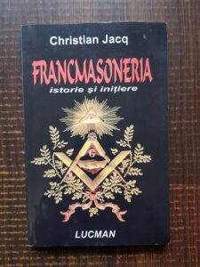 Christian Jacq - Francmasoneria. Istorie si initiere