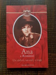 Ana a Romaniei - Un razboi, un exil, o viata