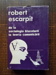 Robert Escarpit - De la sociologia literaturii la teoria comunicarii