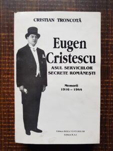 Cristian Troncota - Eugen Cristescu. Asul serviciilor secrete romanesti. Memorii 1916-1944