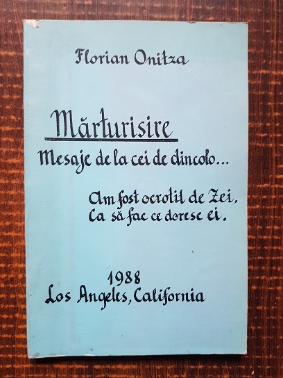Florian Onitza - Marturisire, mesaje de la cei de dincolo...