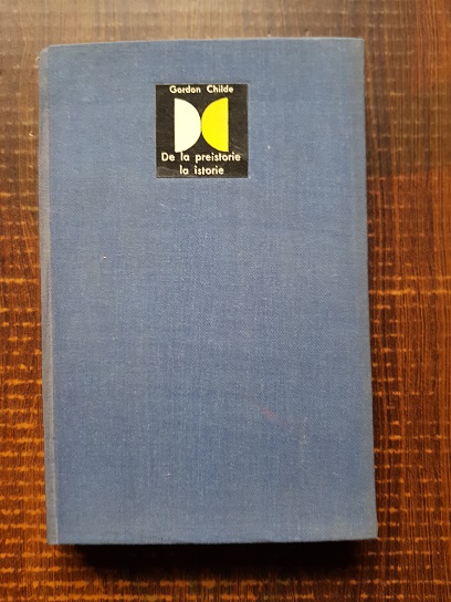 Gordon Childe - De la preistorie la istorie