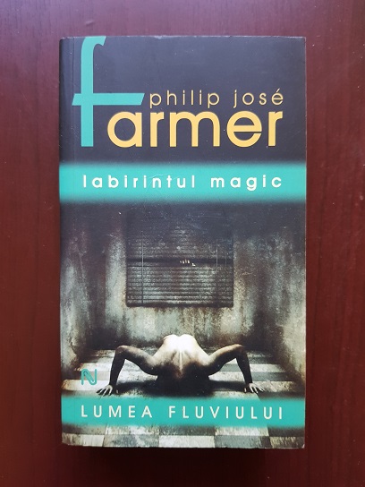 Philip Jose Farmer - Lumea fluviului. Labirintul magic