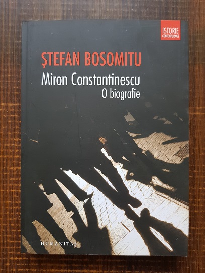 Stefan Bosomitu - Miron Constantinescu. O biografie