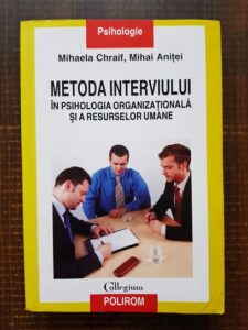 Mihaela Chraif, Mihai Anitei - Metoda interviului in psihologia organizationala si a resurselor umane