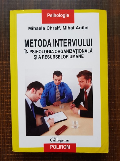 Mihaela Chraif, Mihai Anitei - Metoda interviului in psihologia organizationala si a resurselor umane