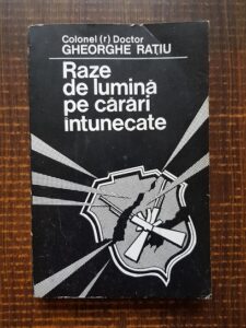 Gheorghe Ratiu - Raze de lumina pe carari de intuneric (1996)