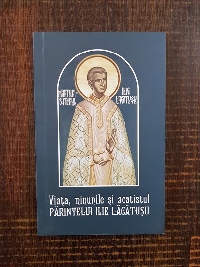 Viata, minunile si acatistul Parintelui Ilie Lacatusu
