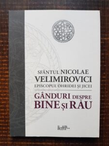Sfantul Nicolae Velimirovici - Ganduri despre bine si rau