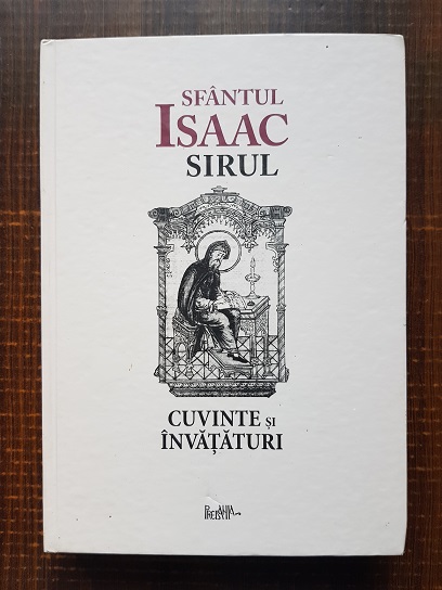 Sfantul Isaac Sirul - Cuvinte si invataturi (2010, editie cartonata)