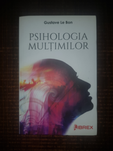 Gustave Le Bon - Psihologia multimilor