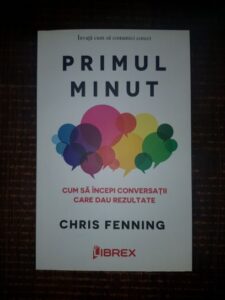 Chris Fenning - Primul minut. Cum sa incepi conversatii care dau rezultate