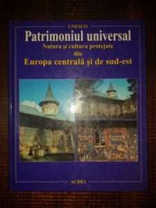 Mathias Schmidt – Patrimoniul Universal. Natura si cultura protejate din Europa centrala si de sud-est
