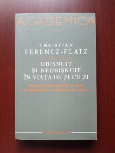 Christian Ferencz-Flatz - Obisnuit si neobisnuit in viata de zi cu zi