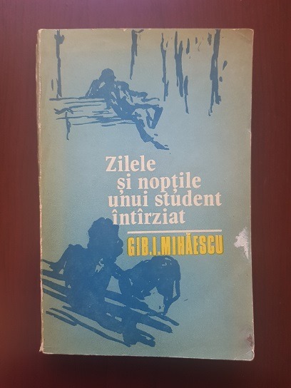 Gib Mihaescu - Zilele si noptile unui student intarziat