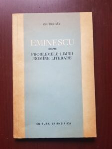 Gheorghe Bulgar - Eminescu despre problemele limbii romane literare