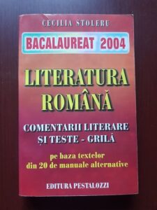 Cecilia Stoleru - Literatura romana. Comentarii literare si teste - grila pe baza textelor din 20 de manuale alternative