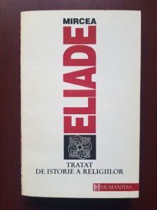 Mircea Eliade - Tratat de istorie a religiilor