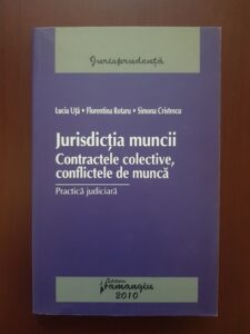 Lucia Uta - Jurisdictia muncii. Contractele colective, conflictele de munca