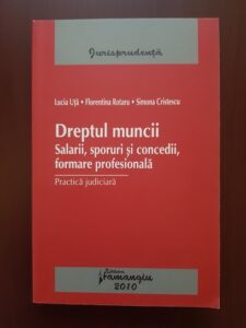 Lucia Uta - Dreptul muncii. Salarii, sporuri si concedii, formare profesionala. Practica judiciara