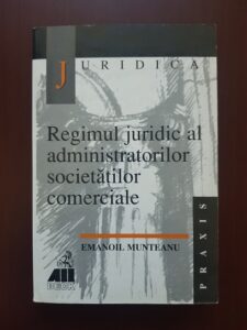 Emanoil Munteanu - Regimul juridic al administratorilor societatilor comerciale