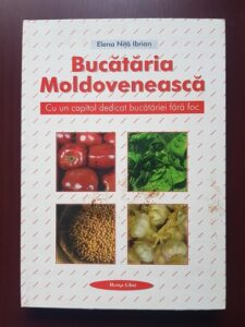 Elena Nita Ibrian - Bucataria Moldoveneasca. Cu un capitol dedicat bucatariei fara foc