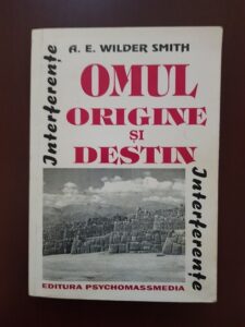 A. E. Wilder Smith - Omul. Origine si destin