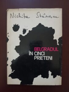 Nichita Stanescu - Belgradul in cinci prieteni (1972, prima editie)