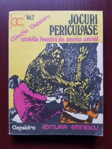 Jocuri periculoase. Antologia povestirii din America Centrala volumul 2