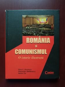 Dinu C. Giurescu - Romania si comunismul. O istorie ilustrata