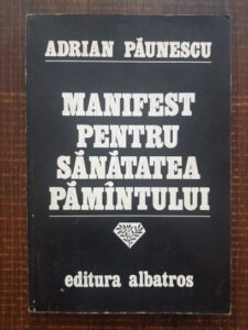 Adrian Paunescu - Manifest pentru sanatatea pamantului