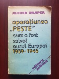 Alfred Draper - Operatiunea Peste. Cum a fost salvat aurul Europei 1939-1945