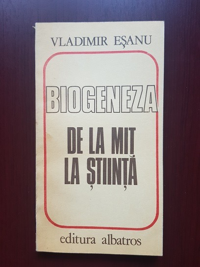 Vladimir Esanu – Biogeneza de la mit la stiinta