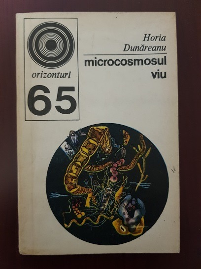 Horia Dunareanu – Microcosmosul viu