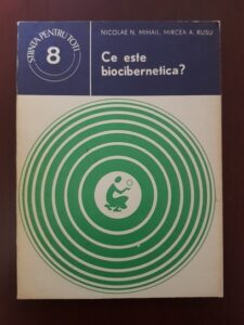 Nicolae N. Mihail - Ce este biocibernetica?