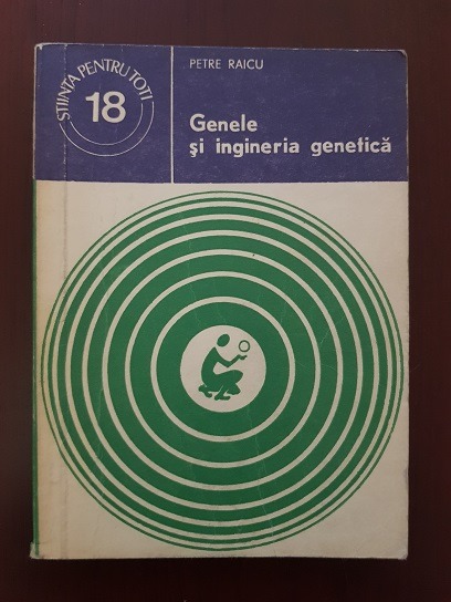 Petre Raicu – Genele si ingineria genetica