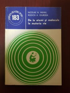 Nicolae N. Mihail - De la atomi si molecule la materia vie