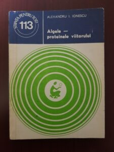 Alexandru Ionescu - Algele, proteinele viitorului