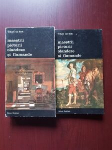 Wilhelm Von Bode - Maestrii picturii olandeze si flamande 2 volume