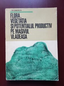 I. Resmerita - Flora, vegetatia si potentialul productiv pe masivul Vladeasa