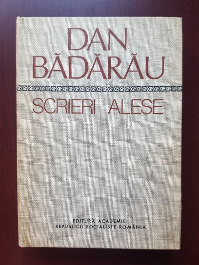 Dan Badarau - Scrieri alese volumul 1 (1979, editie cartonata)