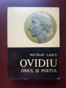 Nicolae Lascu - Ovidiu. Omul si poetul