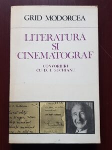 Grid Modorcea - Literatura si cinematograf. Convorbiri cu D. I. Suchianu